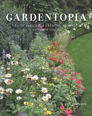 Gardentopia: Design Basics for Creating Beautiful Outdoor Spaces Cover Image