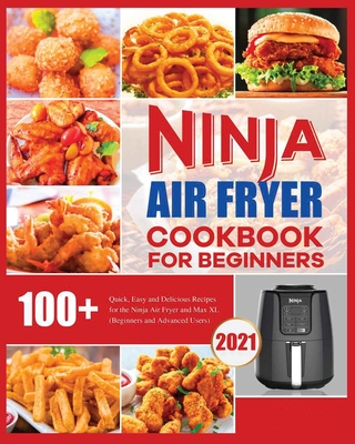 Ninja Air Fryer Cookbook for Beginners: Quick, Easy and Delicious Recipes for The Ninja Air Fryer By Elizabeth Herrera Cover Image
