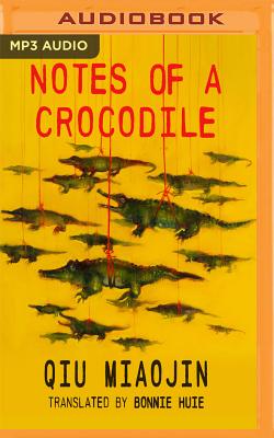 Notes of a Crocodile By Qiu Miaojin, Bonnie Huie (Translator), Jo Mei (Read by) Cover Image