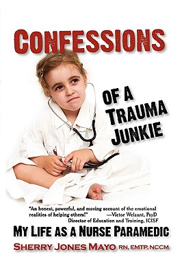 Confessions of a Trauma Junkie: My Life as a Nurse Paramedic (Reflections of America)