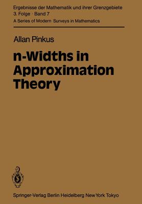 N-Widths in Approximation Theory (Ergebnisse Der Mathematik Und Ihrer Grenzgebiete. 3. Folge / #7) Cover Image