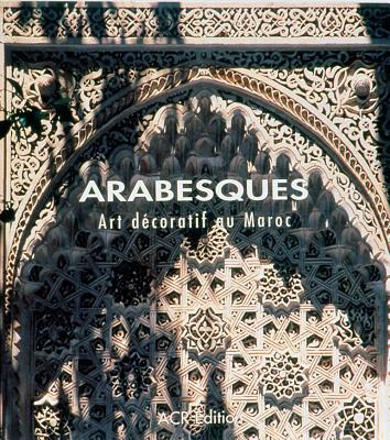 Arabesques: Art Décoratif Au Maroc Cover Image