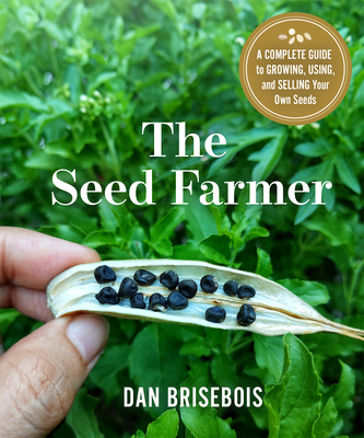 The Seed Farmer: A Complete Guide to Growing, Using, and Selling Your Own Seeds Cover Image