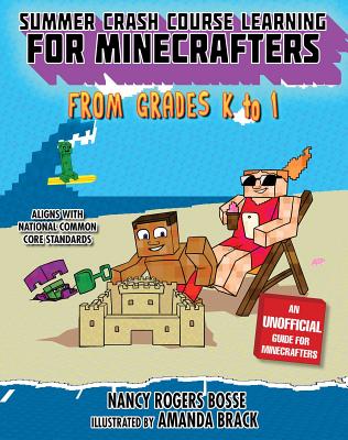 Summer Crash Course Learning for Minecrafters: From Grades K to 1 By Nancy Rogers Bosse, Amanda Brack (Illustrator) Cover Image