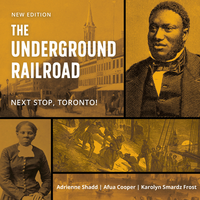 The Underground Railroad: Next Stop, Toronto! By Adrienne Shadd, Afua Cooper, Karolyn Smardz Frost Cover Image