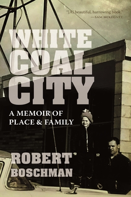 White Coal City: A Memoir of Place and Family (Regina Collection #2)