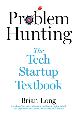 Problem Hunting: The Tech Startup Textbook