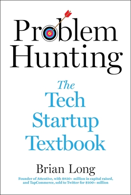 Problem Hunting: The Tech Startup Textbook Cover Image