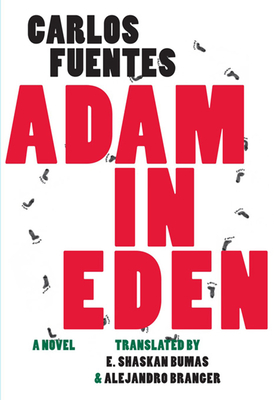 Adam in Eden (Mexican Literature) By Carlos Fuentes, Alejandro Branger (Translator), Ethan Shaskan Bumas (Translator) Cover Image