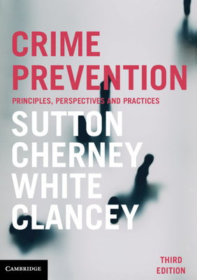 Crime Prevention: Principles, Perspectives and Practices By Adam Sutton, Adrian Cherney, Rob White Cover Image