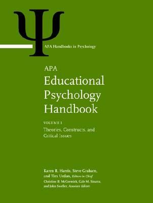 APA Educational Psychology Handbook: Volume 1: Theories, Constructs, and Critical Issues Volume 2: Individual Differences and Cultural and Contextual (APA Handbooks in Psychology(r))
