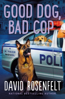 Good Dog, Bad Cop: A K Team Novel (K Team Novels #4)