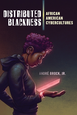 Distributed Blackness: African American Cybercultures (Critical Cultural Communication #9) Cover Image