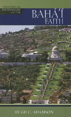 Historical Dictionary of the Baha'i Faith (Historical Dictionaries of Religions) Cover Image