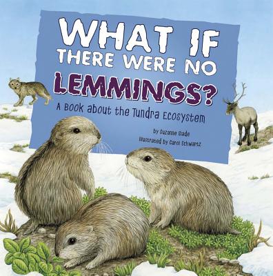 What If There Were No Lemmings?: A Book about the Tundra Ecosystem (Food Chain Reactions) Cover Image