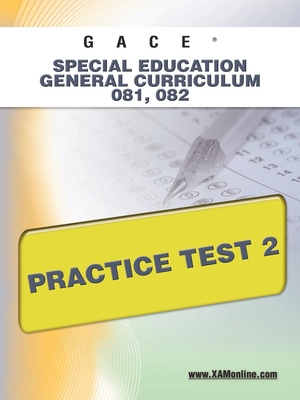 Gace Special Education General Curriculum 081, 082 Practice Test 2 By Sharon A. Wynne Cover Image