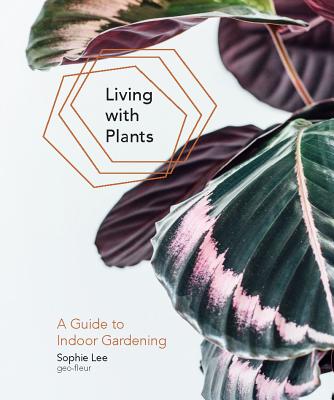 Living with Plants: A Guide to Indoor Gardening Cover Image