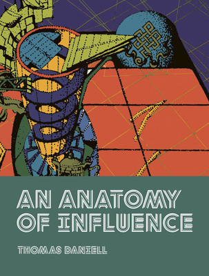 An Anatomy of Influence By Thomas Daniell Cover Image