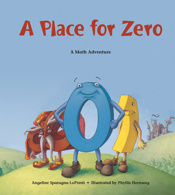 A Place for Zero (Charlesbridge Math Adventures) By Angeline Sparagna LoPresti, Phyllis Hornung (Illustrator) Cover Image