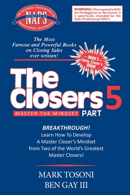 Master the Closers Mindset Breakthrough: Learn How to Develop a Master Closer's Mindset from Two of the World's Greatest Master Closers! By Mark Tosoni, Ben Gay Cover Image