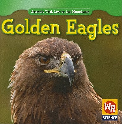 Golden Eagles (Animals That Live in the Mountains (Second Edition))  (Paperback) | Hooked