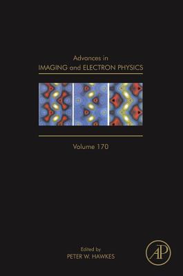 Advances in Imaging and Electron Physics: Volume 170 By Peter W. Hawkes (Editor) Cover Image