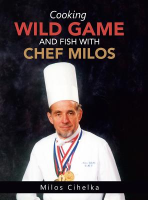 Cooking Wild Game and Fish with Chef Milos Cover Image