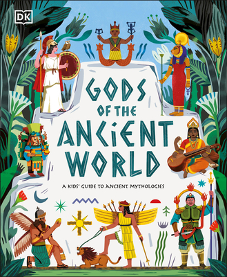 Gods of the Ancient World: A Kids' Guide to Ancient Mythologies By Marchella Ward Cover Image