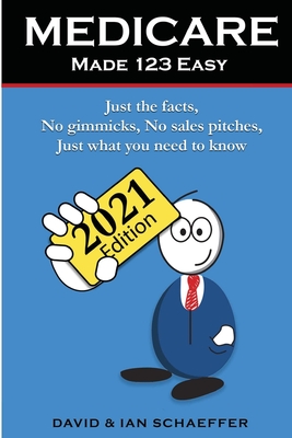 Medicare Made 123 Easy: Just the facts, No gimmicks, No sales pitches, Just what you need to know Cover Image