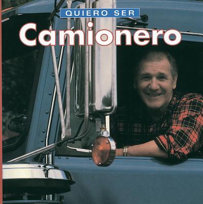 Quiero Ser Camionero = I Want to Be a Truck Driver By Dan Liebman Cover Image