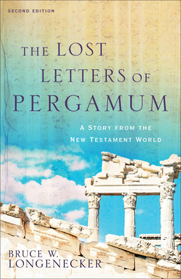 The Lost Letters of Pergamum: A Story from the New Testament World By Bruce W. Longenecker Cover Image