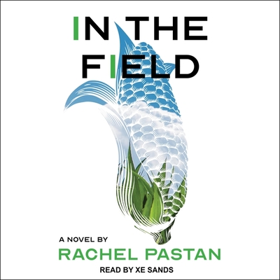 In the Field By Rachel Pastan, Xe Sands (Read by) Cover Image