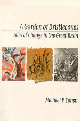A Garden Of Bristlecones: Tales Of Change In The Great Basin By Michael P. Cohen Cover Image