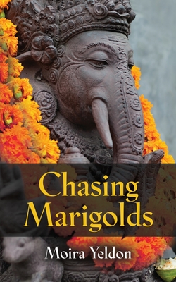 Chasing Marigolds By Moira Yeldon Cover Image