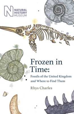 Frozen in Time: Fossils of Great Britain and Where to Find Them Cover Image