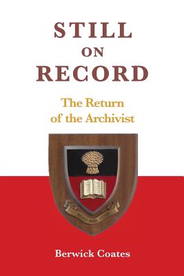 Still on Record: The Return of the Archivist By Berwick Coates Cover Image