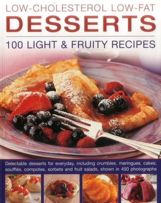 Low-Cholesterol Low-Fat Desserts: 100 Light & Fruity Recipes Cover Image
