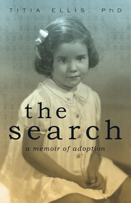 The Search: A Memoir of Adoption By Titia Ellis Cover Image