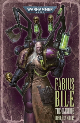 Fabius Bile: The Omnibus (Warhammer 40,000) By Josh Reynolds Cover Image
