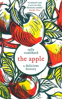 The Apple: A Delicious History By Sally Coulthard Cover Image