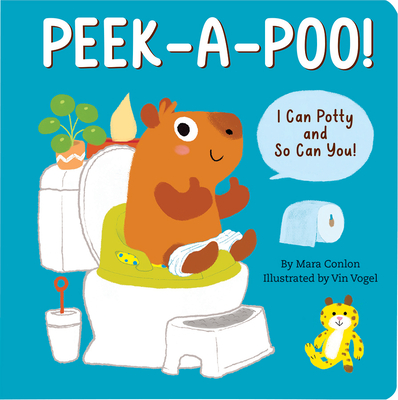 Peek-A-Poo! Board Book: I Can Potty and So Can You! By Mara Conlon, Vin Vogel (Illustrator) Cover Image