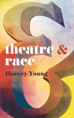 Theatre & Race (Theatre and #20) Cover Image
