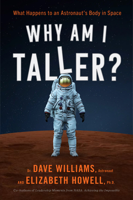 Why Am I Taller?: What Happens to an Astronaut's Body in Space By Dave Williams, Elizabeth Howell Cover Image