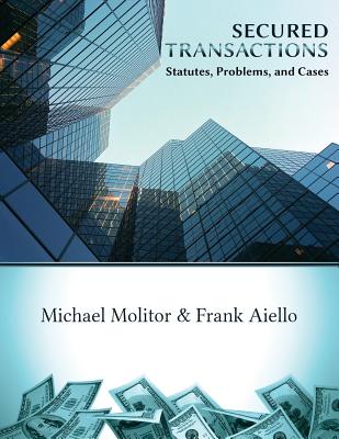 Secured Transactions, Statutes, Problems and Cases