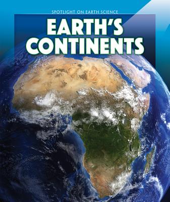 Earth's Continents (Spotlight on Earth Science) By Irene Harris Cover Image