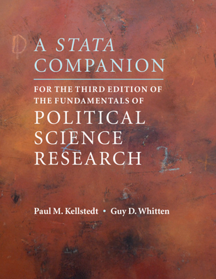 A Stata Companion for the Third Edition of the Fundamentals of Political Science Research By Paul M. Kellstedt, Guy D. Whitten Cover Image