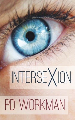 Intersexion: A gritty contemporary YA stand-alone from P.D. Workman By P. D. Workman Cover Image