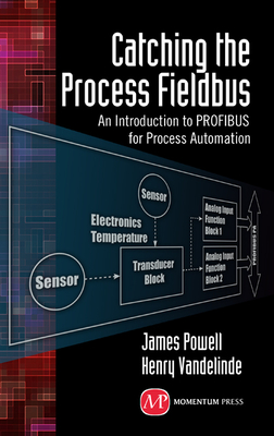 Catching the Process Fieldbus: An Introduction to Profibus for Process Automation Cover Image