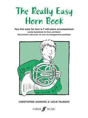 The Really Easy Horn Book: Very First Solos for Horn in F with Piano Accompaniment (Faber Edition) By Leslie Pearson (Arranged by) Cover Image