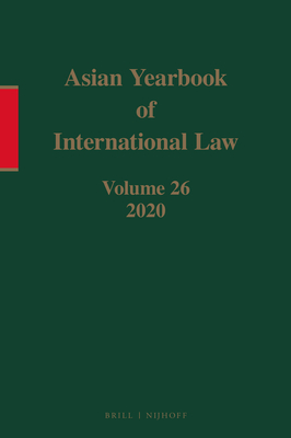 Asian Yearbook of International Law, Volume 26 (2020) By Seokwoo Lee (Volume Editor), Hee Eun Lee (Volume Editor) Cover Image
